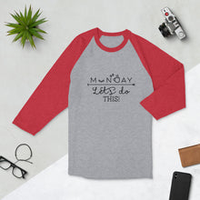 Load image into Gallery viewer, 'Monday Let's Do This' 3/4 sleeve raglan unisex shirt