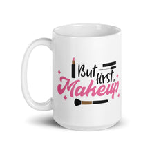 Load image into Gallery viewer, 'Makeup Queen But First Makeup' Mug