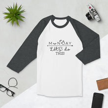 Load image into Gallery viewer, 'Monday Let's Do This' 3/4 sleeve raglan unisex shirt