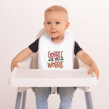 Load image into Gallery viewer, 'Gobble Til You Wobble' Embroidered Baby Bib
