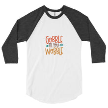 Load image into Gallery viewer, 'Gobble Til You Wobble' 3/4 sleeve raglan shirt