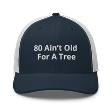 Load image into Gallery viewer, ‘80 Ain’t Old’ Trucker Cap