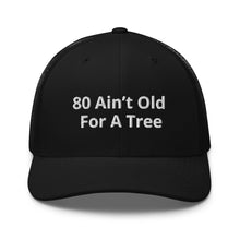 Load image into Gallery viewer, ‘80 Ain’t Old’ Trucker Cap