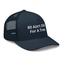 Load image into Gallery viewer, ‘80 Ain’t Old’ Trucker Cap