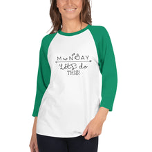 Load image into Gallery viewer, 'Monday Let's Do This' 3/4 sleeve raglan unisex shirt