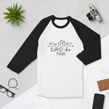Load image into Gallery viewer, 'Monday Let's Do This' 3/4 sleeve raglan unisex shirt