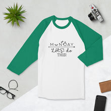 Load image into Gallery viewer, 'Monday Let's Do This' 3/4 sleeve raglan unisex shirt