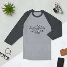Load image into Gallery viewer, 'Monday Let's Do This' 3/4 sleeve raglan unisex shirt