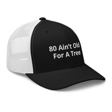 Load image into Gallery viewer, ‘80 Ain’t Old’ Trucker Cap