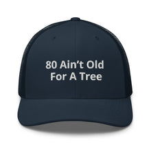 Load image into Gallery viewer, ‘80 Ain’t Old’ Trucker Cap