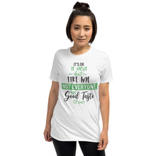 Load image into Gallery viewer, 'It's Ok If You Don't Like Me. Not Everyone Has Good Taste' Short-Sleeve Unisex T-Shirt