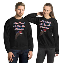 Load image into Gallery viewer, 'I'm Proud To Be An American' Unisex Sweatshirt