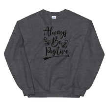 Load image into Gallery viewer, 'Always Be Positive' Unisex Sweatshirt