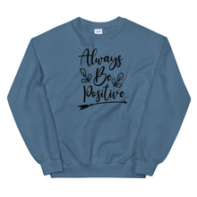 Load image into Gallery viewer, 'Always Be Positive' Unisex Sweatshirt