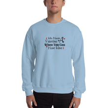 Load image into Gallery viewer, 'Who Needs A Valentine When You Can Have Wine' Unisex Sweatshirt