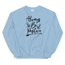 Load image into Gallery viewer, 'Always Be Positive' Unisex Sweatshirt