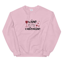 Load image into Gallery viewer, ‘Wine Is My Valentine’ Unisex Sweatshirt