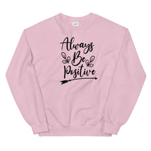 Load image into Gallery viewer, 'Always Be Positive' Unisex Sweatshirt