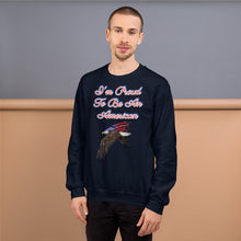 Load image into Gallery viewer, 'I'm Proud To Be An American' Unisex Sweatshirt