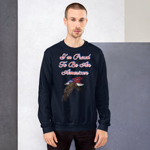 Load image into Gallery viewer, 'I'm Proud To Be An American' Unisex Sweatshirt