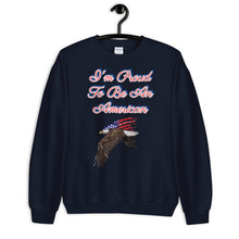 Load image into Gallery viewer, 'I'm Proud To Be An American' Unisex Sweatshirt