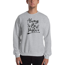 Load image into Gallery viewer, 'Always Be Positive' Unisex Sweatshirt