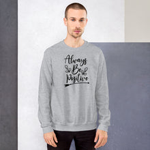 Load image into Gallery viewer, 'Always Be Positive' Unisex Sweatshirt