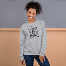 Load image into Gallery viewer, 'Always Be Positive' Unisex Sweatshirt