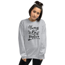 Load image into Gallery viewer, 'Always Be Positive' Unisex Sweatshirt