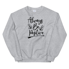 Load image into Gallery viewer, 'Always Be Positive' Unisex Sweatshirt