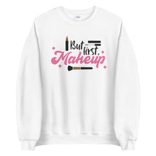 Load image into Gallery viewer, 'But First Makeup' Unisex Sweatshirt