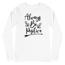 Load image into Gallery viewer, 'Always Be Positive' Unisex Long Sleeve Tee