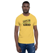 Load image into Gallery viewer, ‘Life Is Good’ Short-Sleeve Unisex T-Shirt