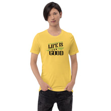 Load image into Gallery viewer, ‘Life Is Good’ Short-Sleeve Unisex T-Shirt