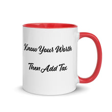 Load image into Gallery viewer, 'Know Your Worth Then Add Tax' Mug with Color Inside