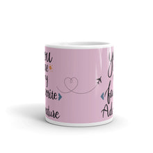 Load image into Gallery viewer, 'You Are My Favorite Adventure Pink Travel' Mug