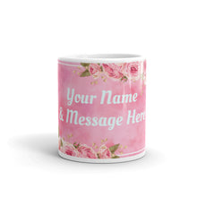 Load image into Gallery viewer, 'Customize This Mug - Your Name & Message' Pink With Flowers Glossy Mug