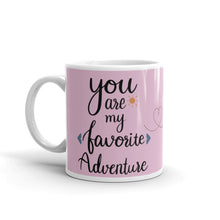 Load image into Gallery viewer, 'You Are My Favorite Adventure Pink Travel' Mug