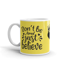 Load image into Gallery viewer, 'Don't Be Afraid - Just Believe' Yellow Color Mug