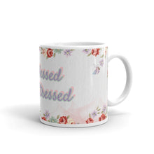 Load image into Gallery viewer, 'Too Blessed To Be Stressed' Flower Glossy Mug