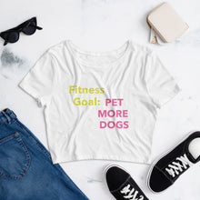Load image into Gallery viewer, 'Fitness Goal: Pet More Dogs' Women’s Crop Tee