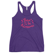 Load image into Gallery viewer, 'Born To Be Awesome' Women's Racerback Tank