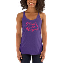 Load image into Gallery viewer, 'Born To Be Awesome' Women's Racerback Tank