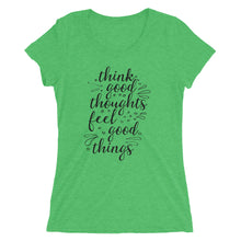 Load image into Gallery viewer, 'Think Good Thoughts & Feel Good Things' Ladies' Short Sleeve T-Shirt
