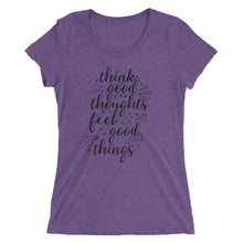 Load image into Gallery viewer, 'Think Good Thoughts & Feel Good Things' Ladies' Short Sleeve T-Shirt