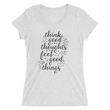 Load image into Gallery viewer, 'Think Good Thoughts & Feel Good Things' Ladies' Short Sleeve T-Shirt