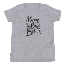 Load image into Gallery viewer, 'Always Be Positive' Unisex Youth Short Sleeve T-Shirt