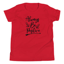 Load image into Gallery viewer, 'Always Be Positive' Unisex Youth Short Sleeve T-Shirt