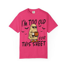Load image into Gallery viewer, Funny Halloween T-Shirt, &#39;I&#39;m Too Old for This Sheet&#39;, Spooky T-Shirt, Ghost Graphic Tee, Unisex Halloween Apparel
