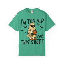 Load image into Gallery viewer, Funny Halloween T-Shirt, &#39;I&#39;m Too Old for This Sheet&#39;, Spooky T-Shirt, Ghost Graphic Tee, Unisex Halloween Apparel

